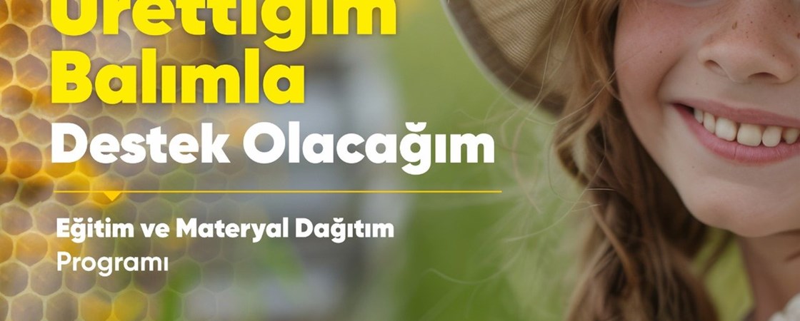 Çocuğumun Eğitimine Ürettiğim Balımla Destek Olacağım